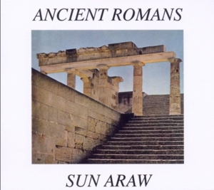 Ancient Romans by Sun Araw