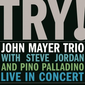 Try! - Live In Concert by Mayer, John, Trio
