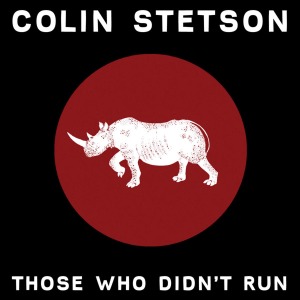 Those Who Didn't Run by Stetson, Colin