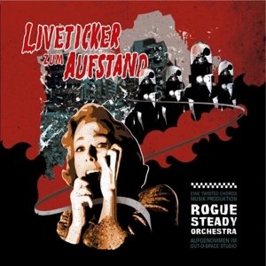 Liveticker Zum Aufstand by Rogue Steady Orchestra