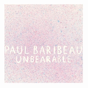 Unbearable by Baribeau, Paul