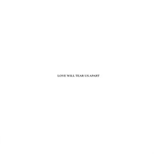 Love Will Tear Us Apart by Joy Division