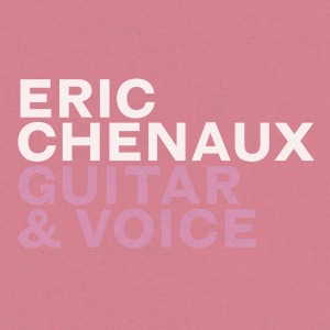 Guitar & Voice by Chenaux, Eric