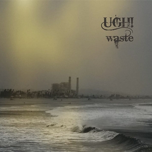 Waste by Ugh!