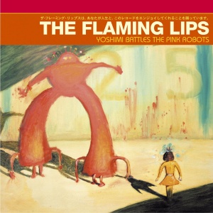 Yoshimi Battles the Pink Robots by Flaming Lips