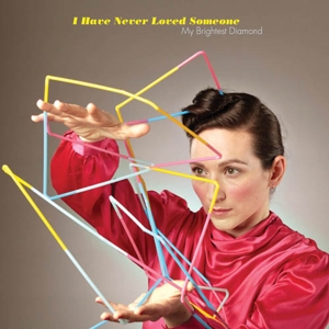 I Have Never Loved Someone by My Brightest Diamond