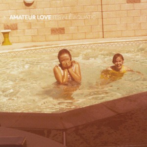 It's All Aquatic by Amateur Love