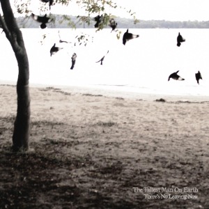 There's No Leaving by Tallest Man On Earth