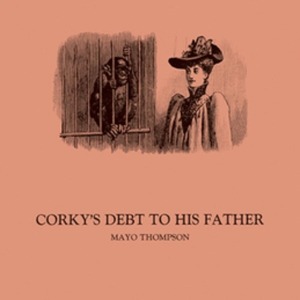 Corky's Debt To His Father by Thompson, Mayo