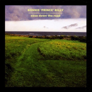 Ease Down the Road by Bonnie Prince Billy
