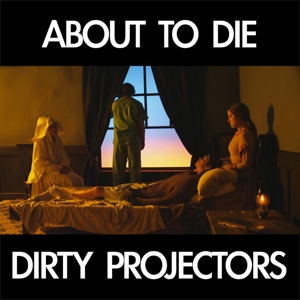 About To Die by Dirty Projectors