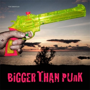 Bigger Than Punk by Bristles