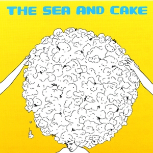 Sea and Cake by Sea and Cake