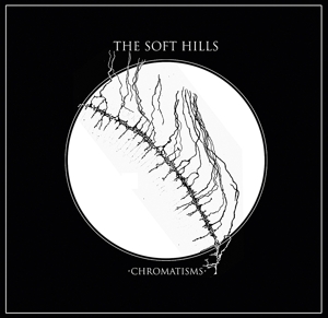 Chromatisms by Soft Hills, the