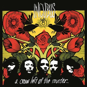 A Crow Left of the Murder by Incubus