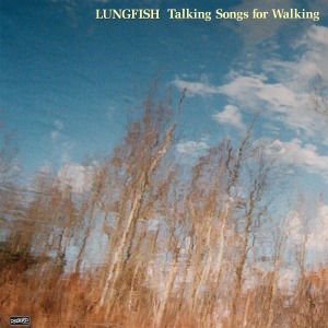Talking Songs For Walking by Lungfish