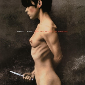 For the Beauty of Wynona by Daniel Lanois