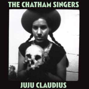 Ju Ju Claudius by Chatham Singers