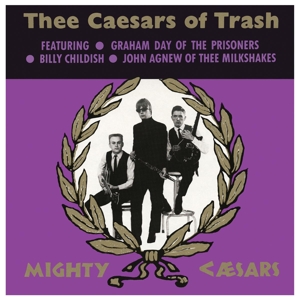 Thee Caesars of Trash by Thee Mighty Caesars