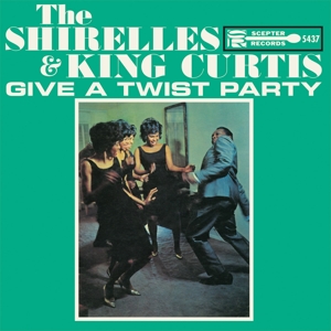 Give a Twist Party by Shirelles & King C...
