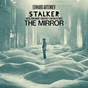 Stalker / the Mirror: Music From Andrey Tarkovsky's Motion Pictures by Artemiev, Edward