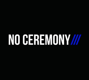 No Ceremony by No Ceremony