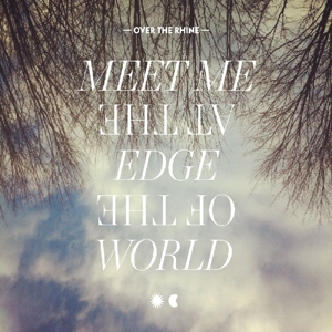 Meet Me At the Edge of the World by Over the Rhine
