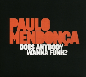 Does Anybody Wanna Funk? by Mendonca, Paulo