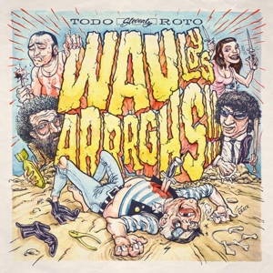 Todo Roto by Wau Y Los Arrrghs!!!