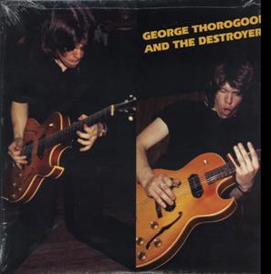 George Thorogood and the Destroyers by George Thorogood &...