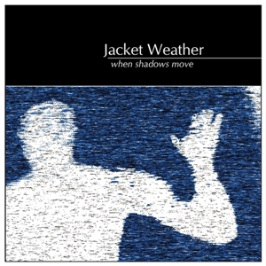 When Shadows Move by Jacket Weather