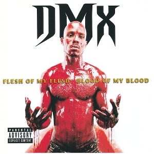 Flesh of My Flesh, Blood of My Blood by Dmx