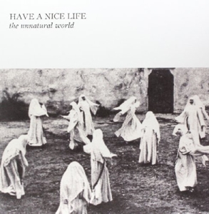 Unnatural World by Have a Nice Life