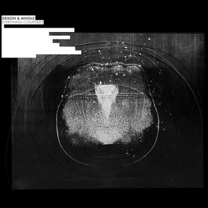 Everything Collapse(D) by Deison & Mingle