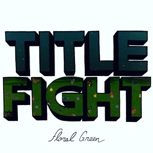 Floral Green by Title Fight