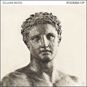 Glass Boys by Fucked Up