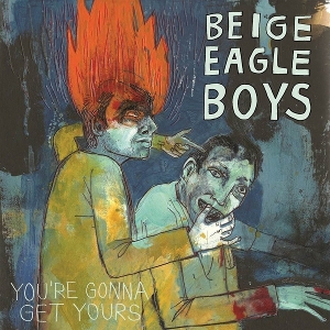 You're Gonna Get Yours by Beige Eagle Boys