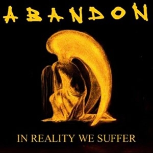 In Reality We Suffer by Abandon