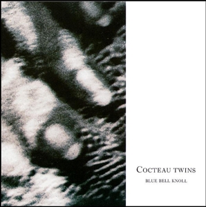 Blue Bell Knoll by Cocteau Twins
