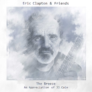 Eric Clapton & Friends: the Breeze - An Appreciation Of JJ Cale