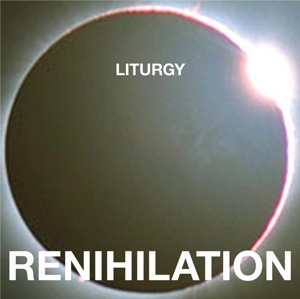 Renihilation (White) by Liturgy