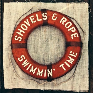Swimmin' Time by Shovels and Rope
