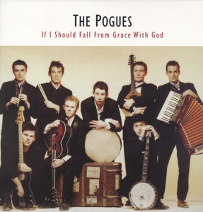 If I Should Fall From Grace... by Pogues, the