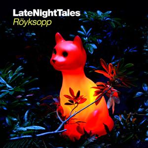 Late Night Tales by Royksopp