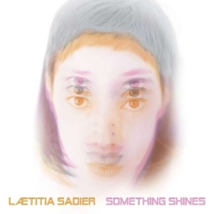 Something Shines by Sadier, Laetitia