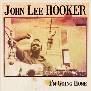 I'm Going Home by John Lee Hooker