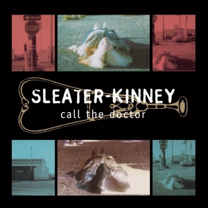 Call the Doctor by Sleater-Kinney
