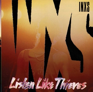Listen Like Thieves by Inxs