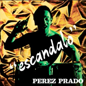 Escandalo by Prado, Perez