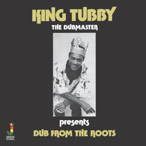 Dub From the Roots by King Tubby